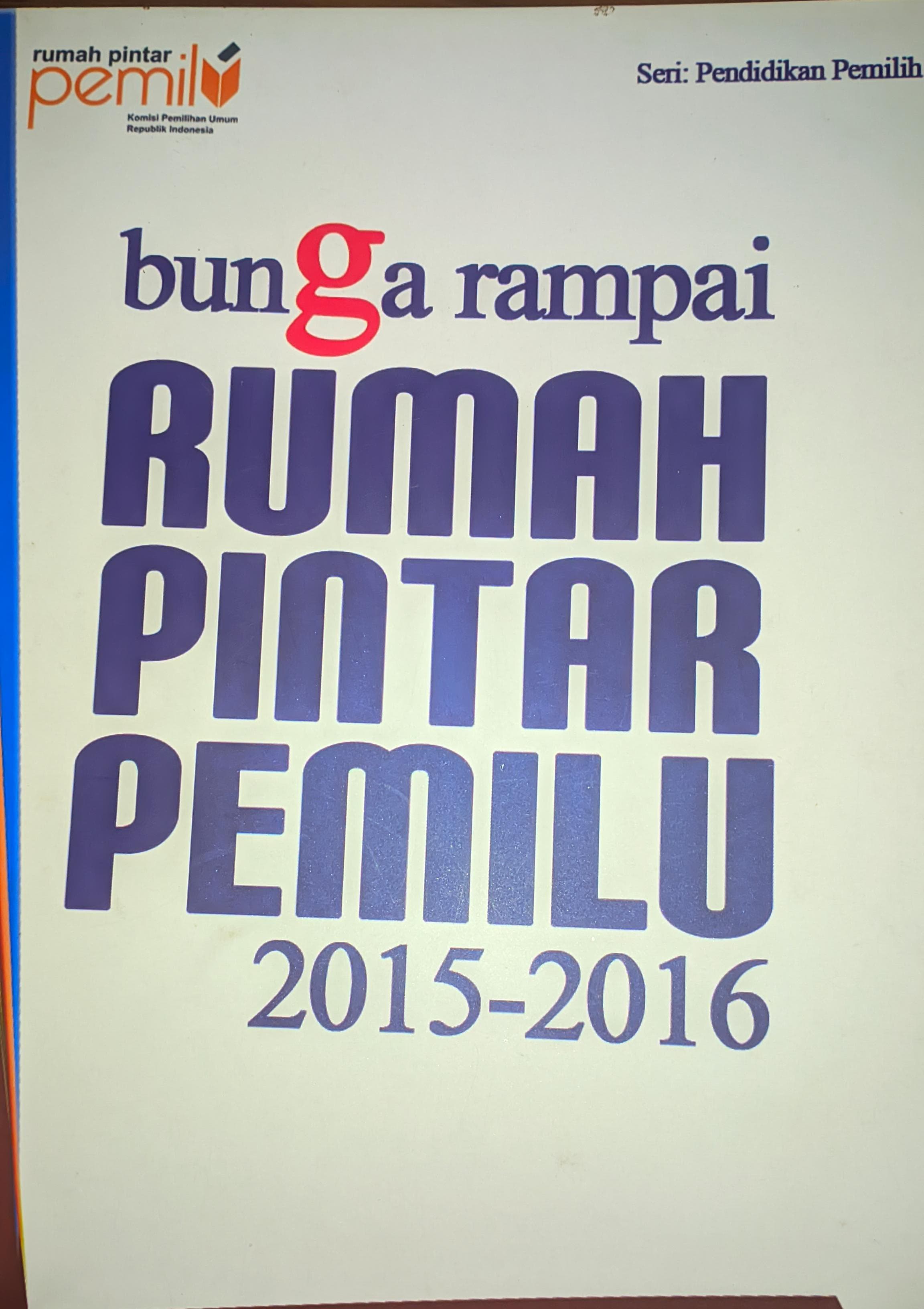 BUNGA RAMPAI RUMAH PINTAR PEMILU 2015-2016